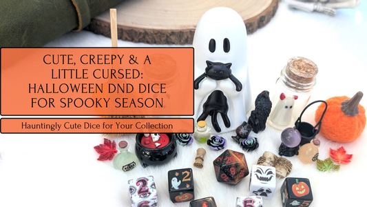 Cute, Creepy & a Little Cursed: Halloween DnD Dice for Spooky Season